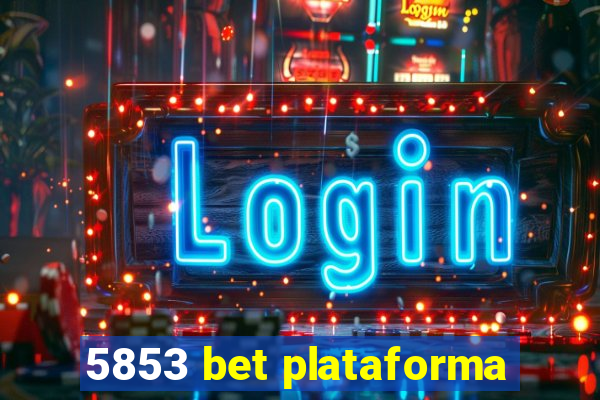 5853 bet plataforma